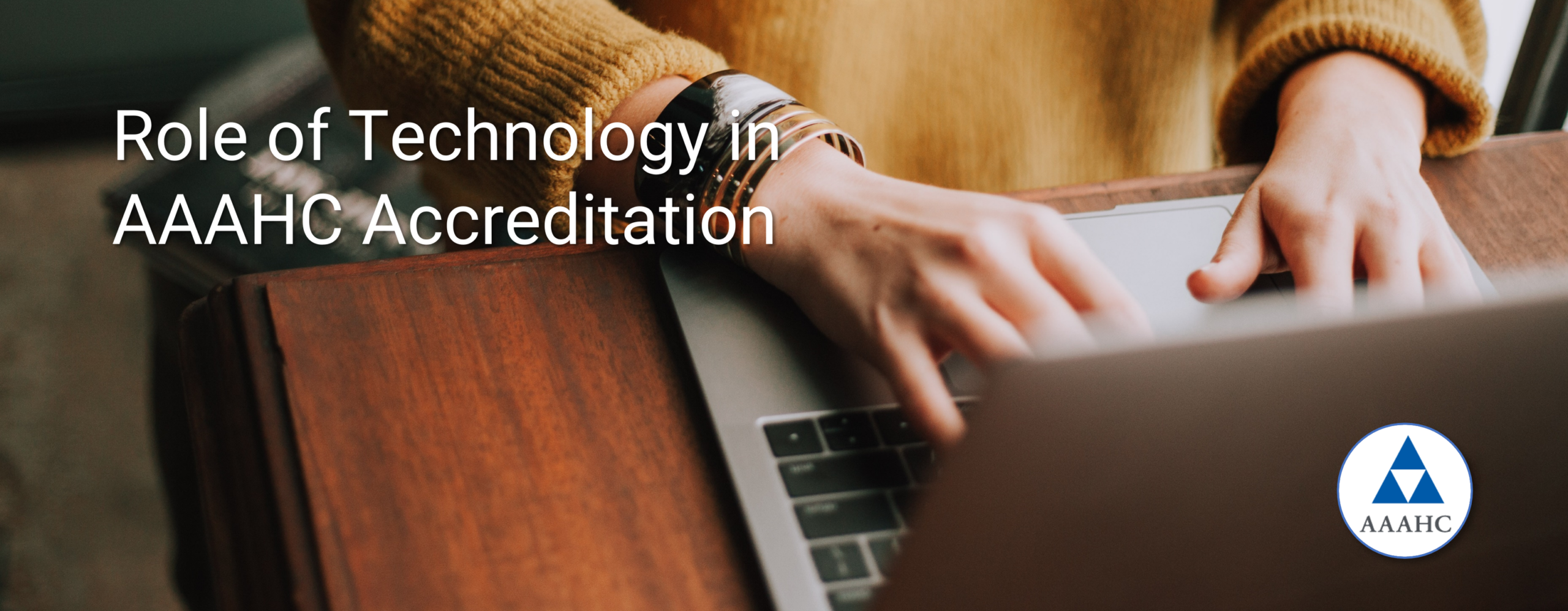 Role of Technology in AAAHC Role of Technology in AAAHC