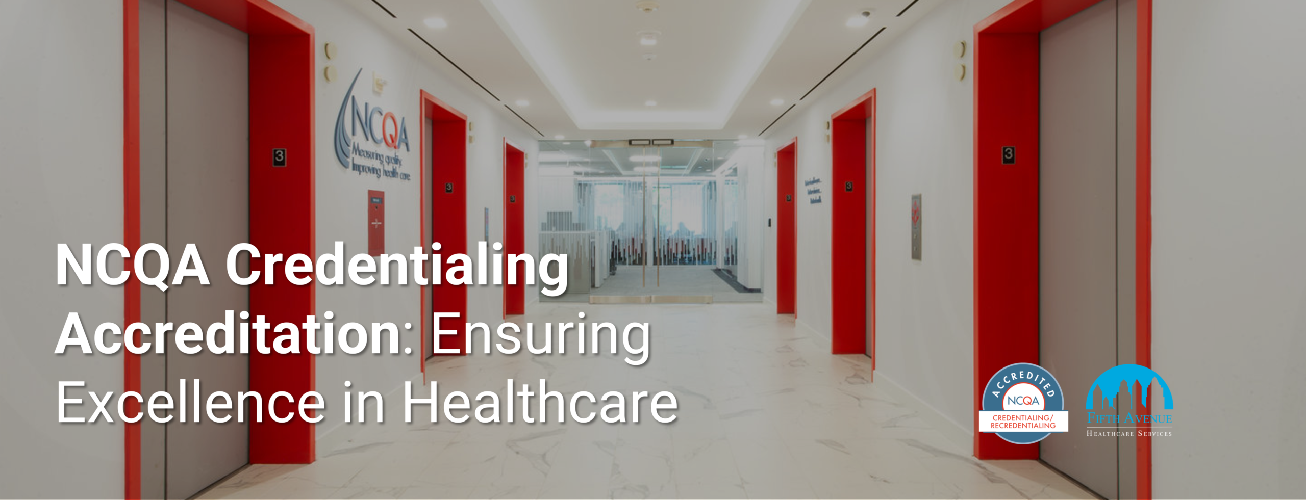 NCQA Credentialing Accreditation Ensuring Excellence in Healthcare NCQA Credentialing Accreditation Ensuring Excellence in Healthcare