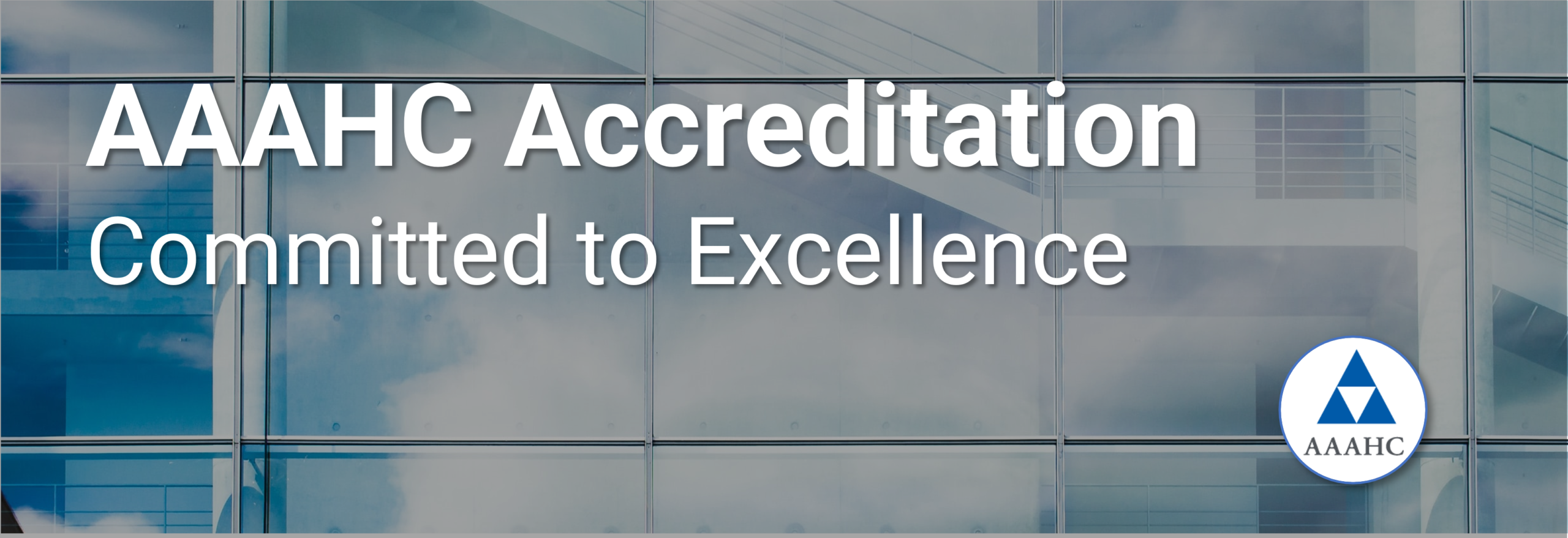 AAAHC Accreditation Demonstrates A Commitment To Excellence AAAHC Accreditation Demonstrates A Commitment To Excellence