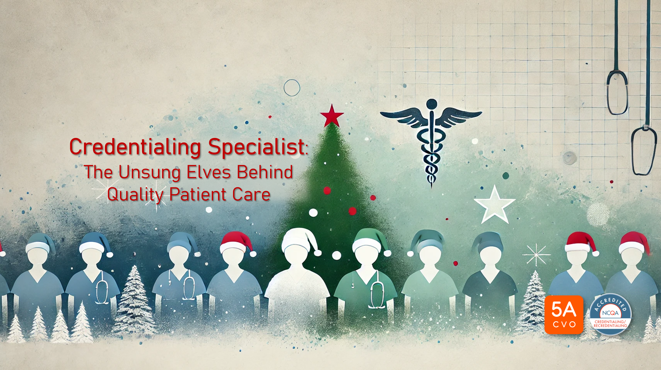 Credentialing Specialist - The Unsung Elves Behind Quality Patient Care Credentialing Specialist - The Unsung Elves Behind Quality Patient Care