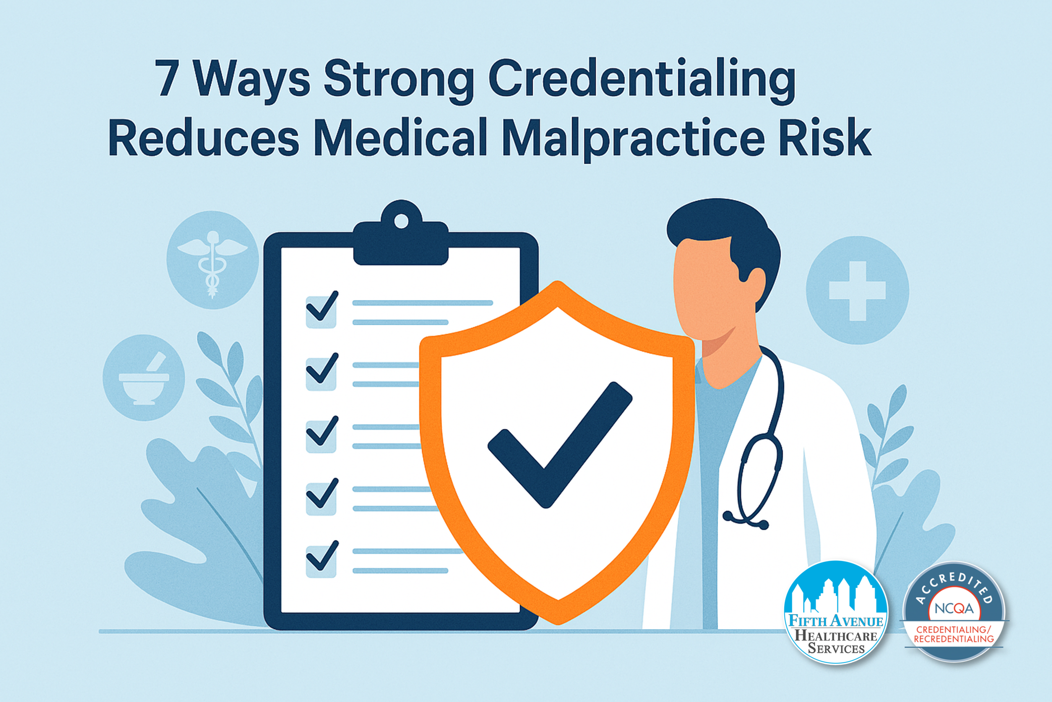 Credentialing and Medical Malpractice Risk: 7 Ways Strong Credentialing Reduces Medical Malpractice Risk 7 Ways Strong Credentialing Reduces Medical Malpractice Risk