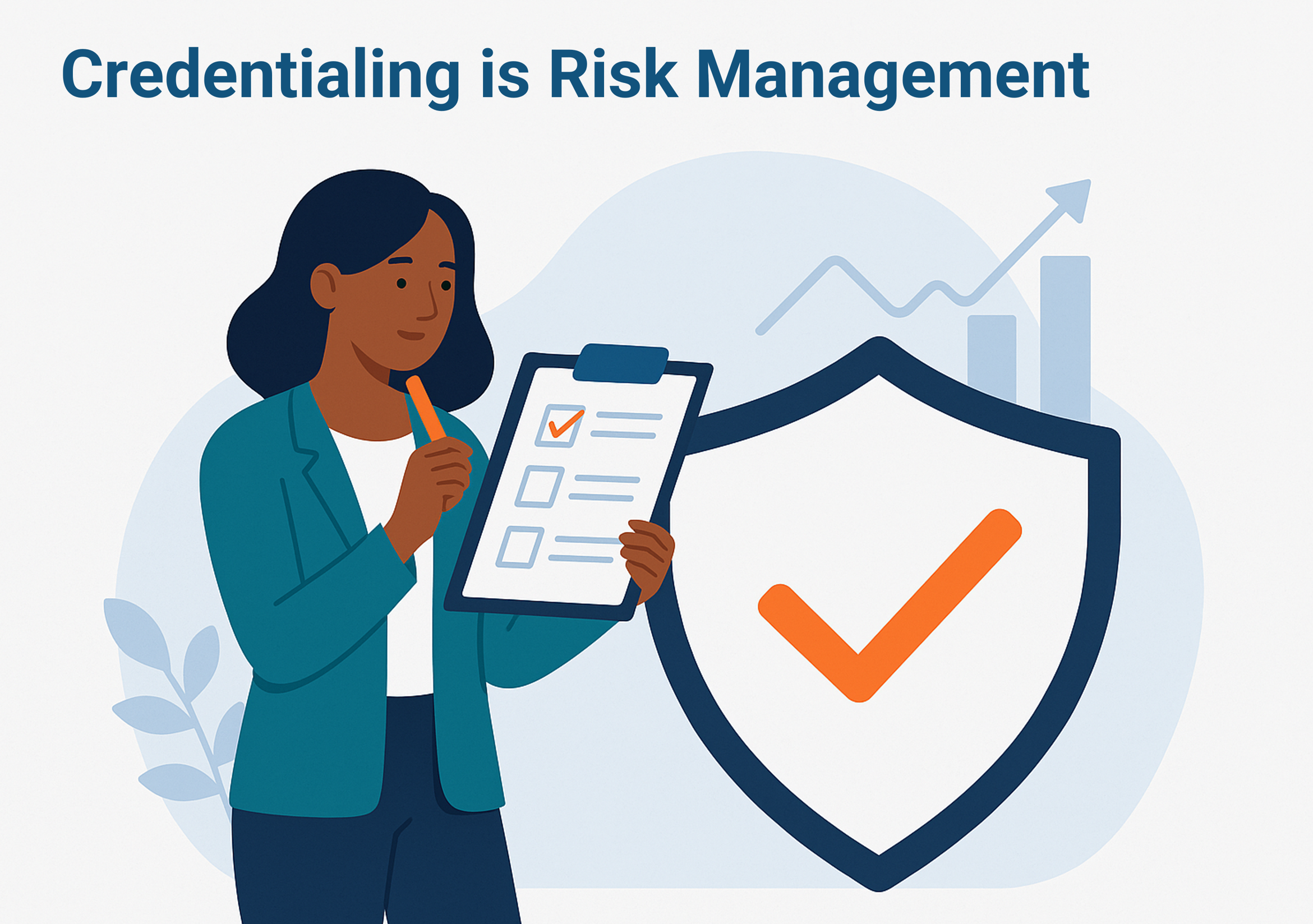 Credentialing and Medical Malpractice Risk: Credentialing is Risk Management Credentialing is Risk Management